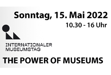 Internationaler Museumstag, So. 15. Mai 2022